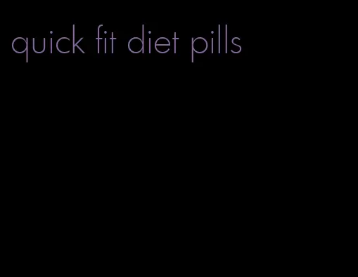 quick fit diet pills