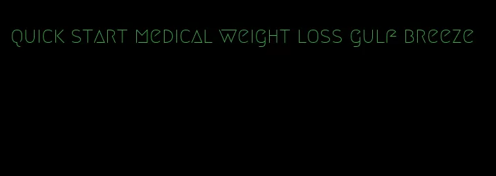 quick start medical weight loss gulf breeze