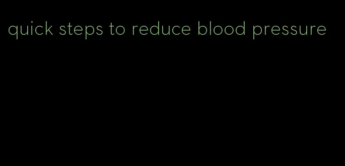 quick steps to reduce blood pressure