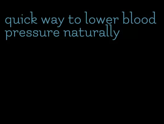 quick way to lower blood pressure naturally