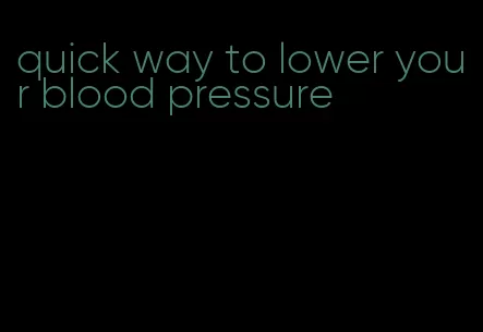 quick way to lower your blood pressure