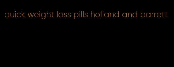 quick weight loss pills holland and barrett