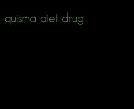 quisma diet drug