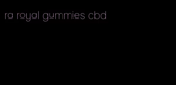 ra royal gummies cbd