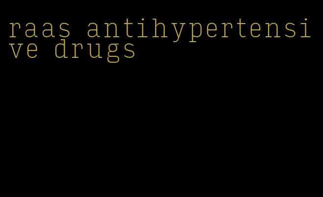 raas antihypertensive drugs