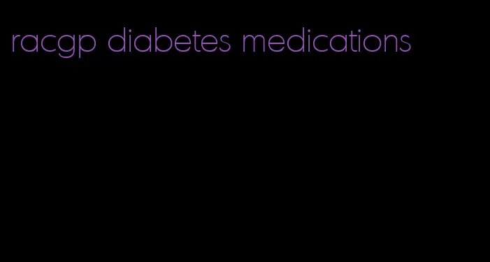 racgp diabetes medications