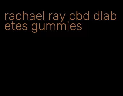 rachael ray cbd diabetes gummies