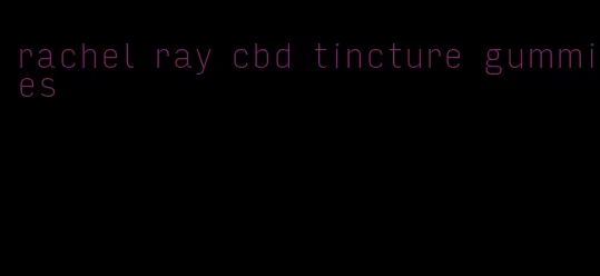 rachel ray cbd tincture gummies