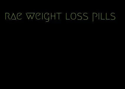 rae weight loss pills