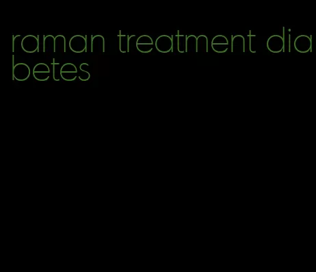 raman treatment diabetes