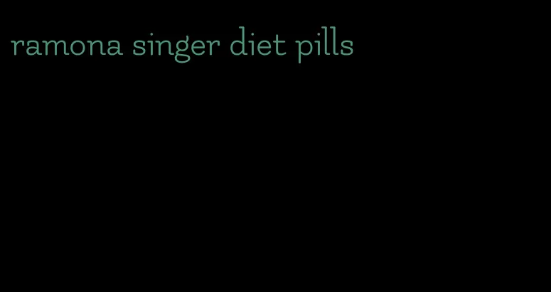 ramona singer diet pills