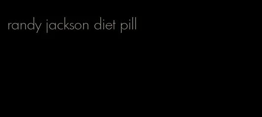 randy jackson diet pill