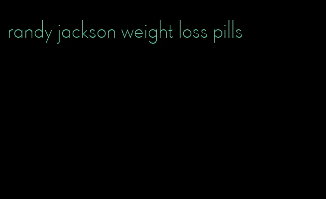 randy jackson weight loss pills