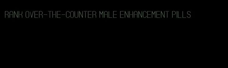 rank over-the-counter male enhancement pills