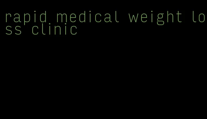 rapid medical weight loss clinic