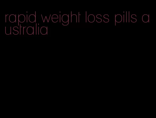 rapid weight loss pills australia