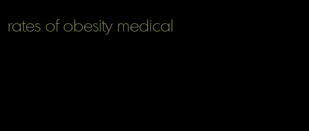 rates of obesity medical