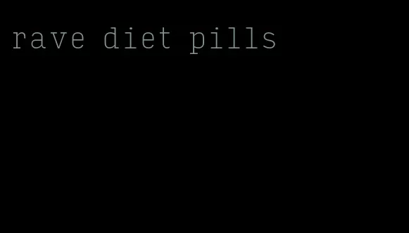 rave diet pills