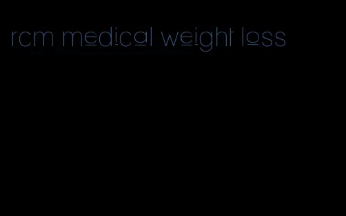 rcm medical weight loss