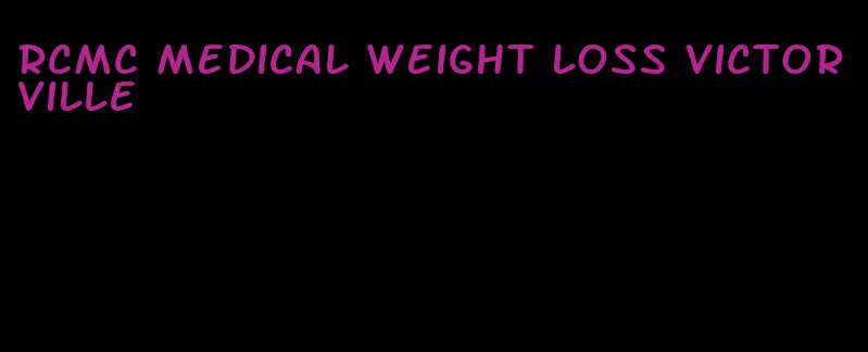 rcmc medical weight loss victorville