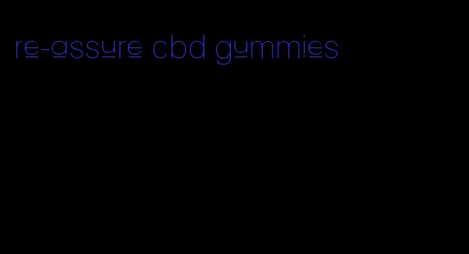 re-assure cbd gummies