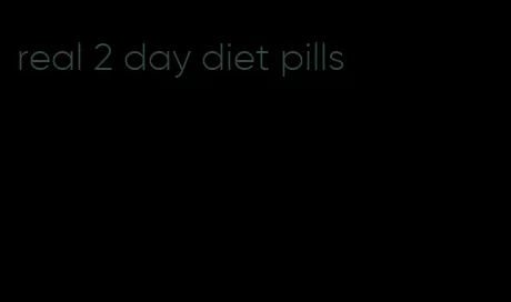 real 2 day diet pills