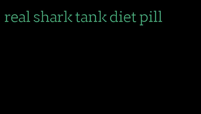 real shark tank diet pill