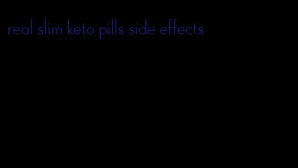 real slim keto pills side effects