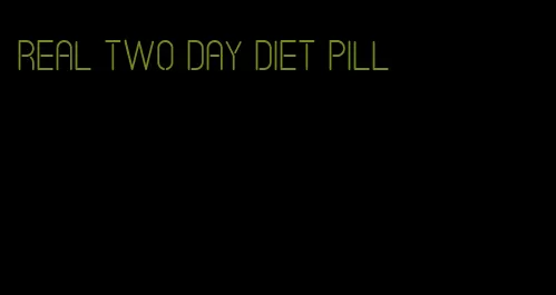 real two day diet pill