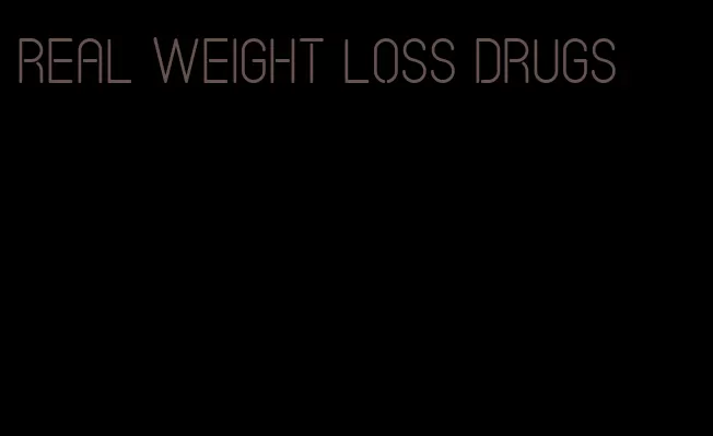 real weight loss drugs