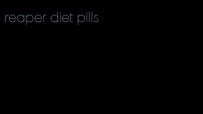 reaper diet pills