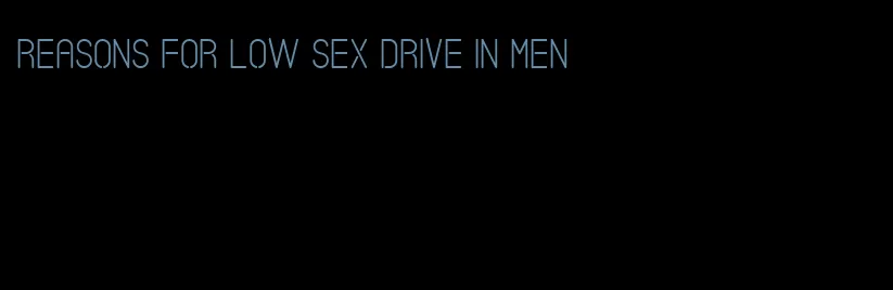 reasons for low sex drive in men