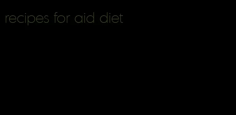 recipes for aid diet