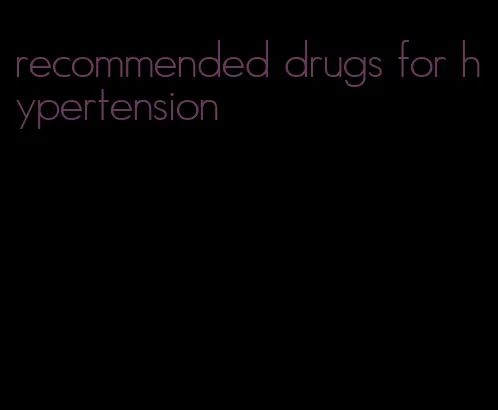 recommended drugs for hypertension