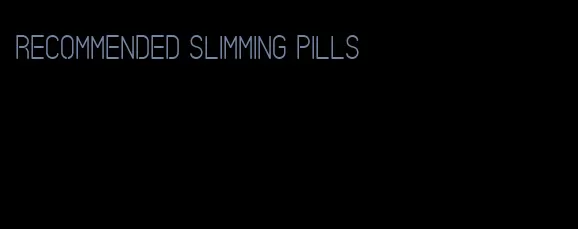 recommended slimming pills