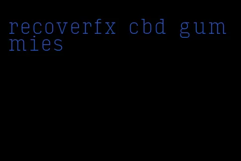 recoverfx cbd gummies