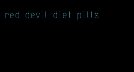 red devil diet pills