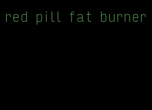 red pill fat burner