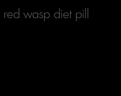 red wasp diet pill