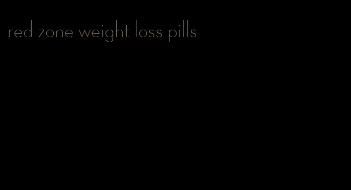 red zone weight loss pills