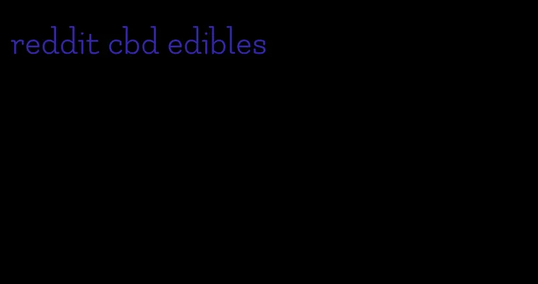 reddit cbd edibles