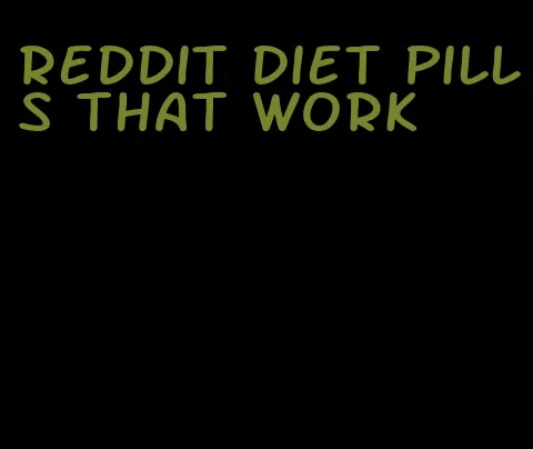 reddit diet pills that work