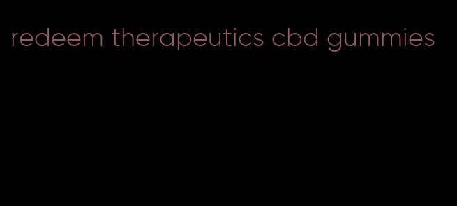 redeem therapeutics cbd gummies