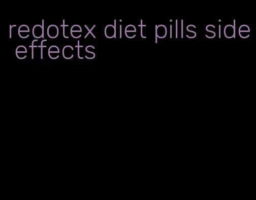 redotex diet pills side effects