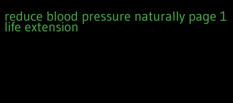 reduce blood pressure naturally page 1 life extension