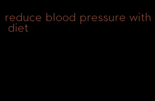 reduce blood pressure with diet