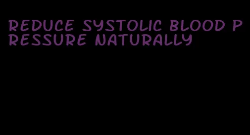 reduce systolic blood pressure naturally