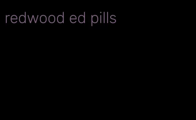 redwood ed pills