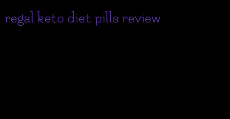 regal keto diet pills review