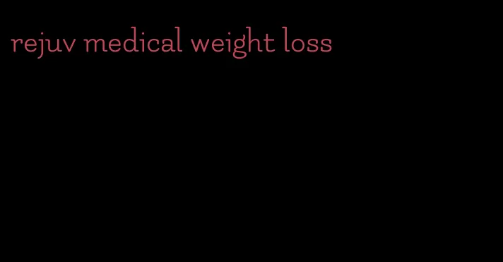 rejuv medical weight loss